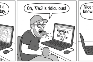 A guy who doesn't trust the internet on April 1st sees a reminder to call 811 before you dig, thinks it's a prank because everybody knows it's 911... and you call AFTER you dig.